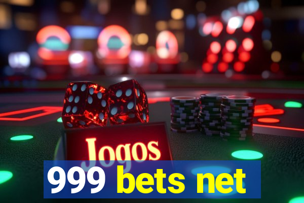 999 bets net